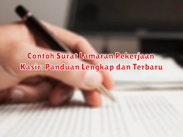 Contoh Surat Lamaran Pekerjaan Kasir: Panduan Lengkap dan Terbaru