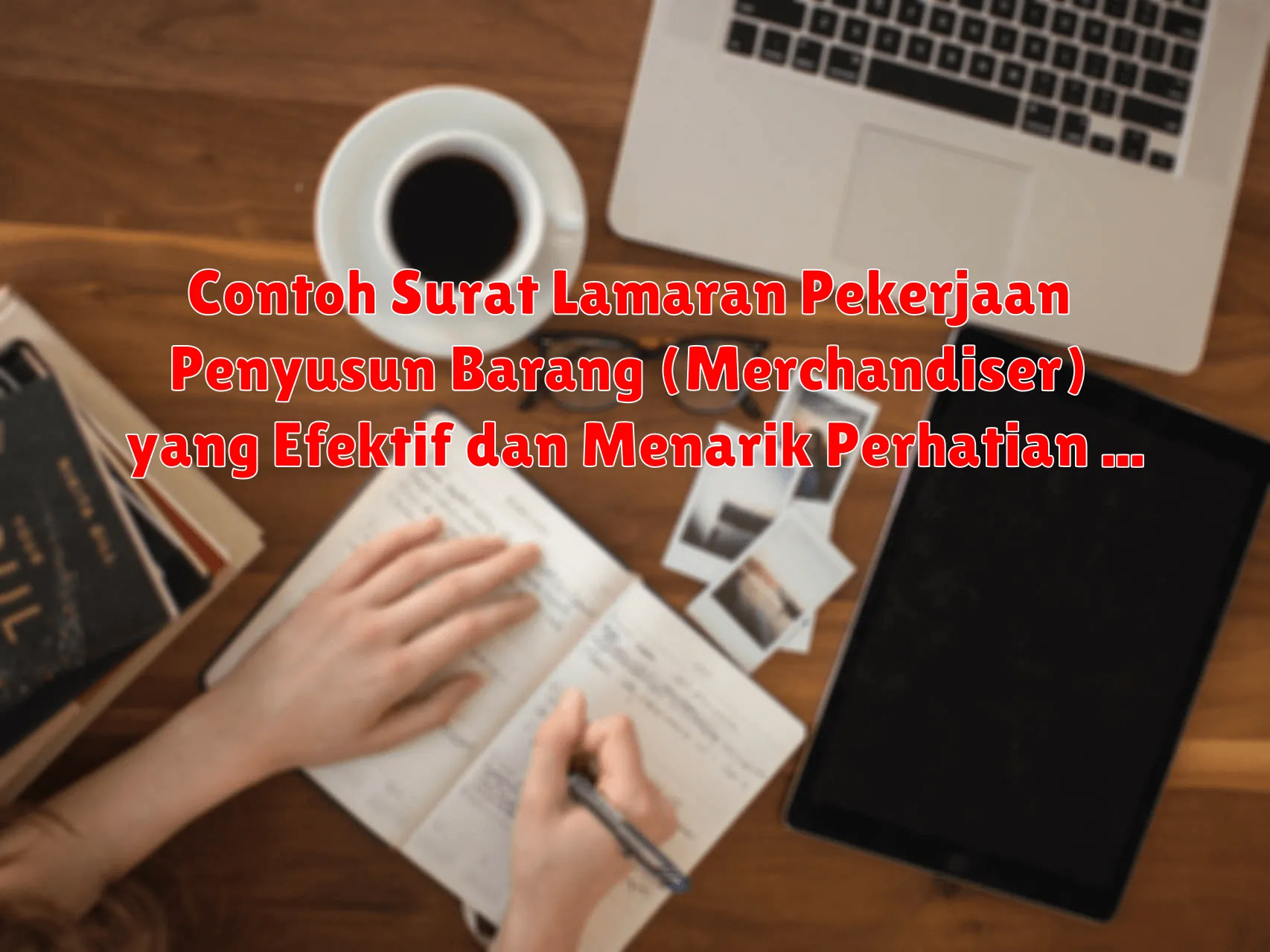 Contoh Surat Lamaran Pekerjaan Penyusun Barang (Merchandiser) yang Efektif dan Menarik Perhatian HRD