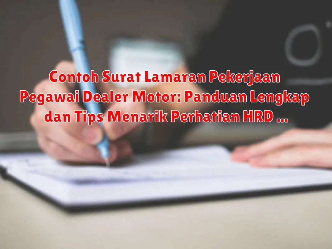 Contoh Surat Lamaran Pekerjaan Pegawai Dealer Motor: Panduan Lengkap dan Tips Menarik Perhatian HRD