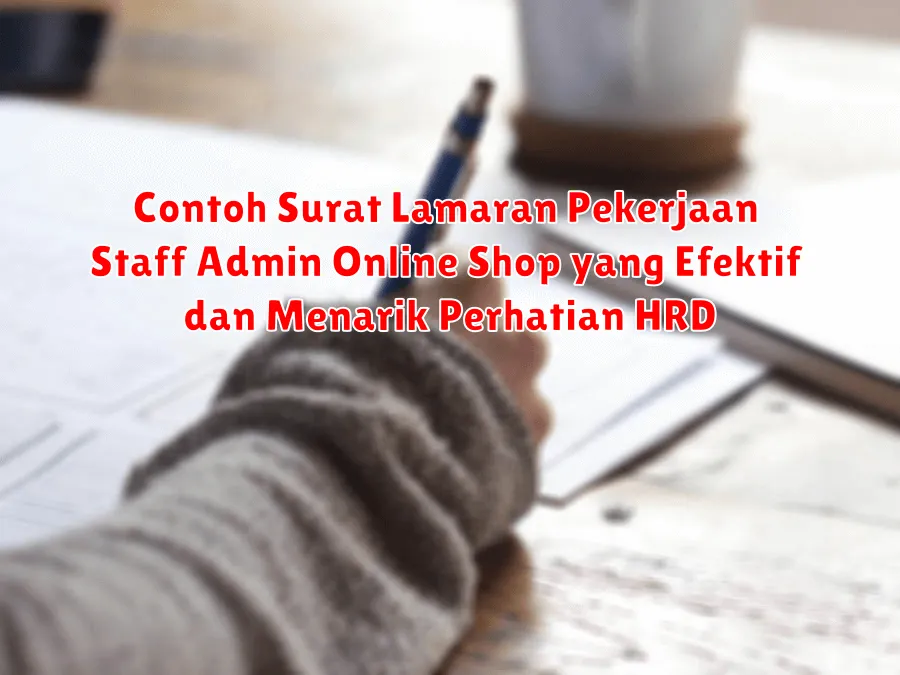 Contoh Surat Lamaran Pekerjaan Staff Admin Online Shop yang Efektif dan Menarik Perhatian HRD