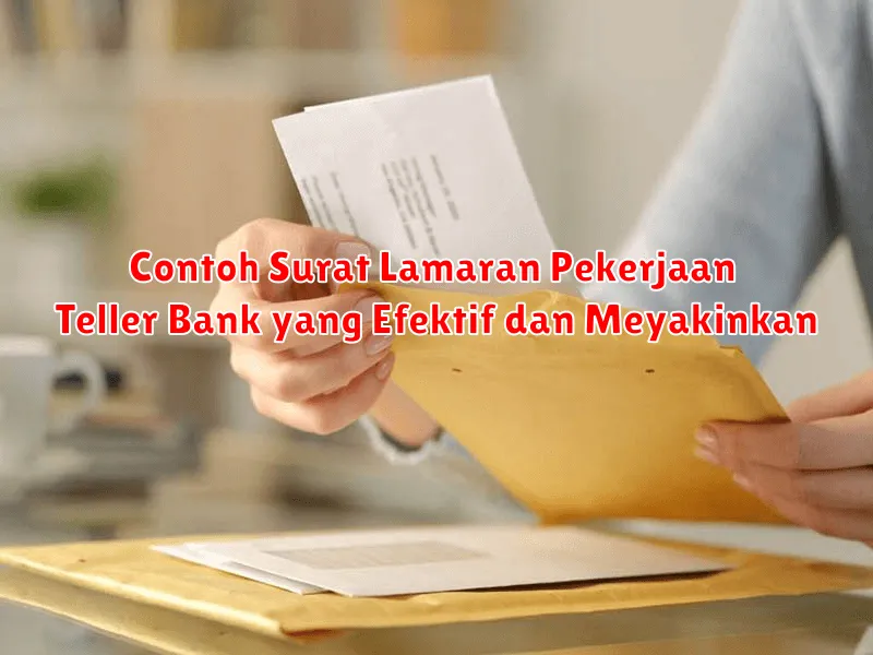 Contoh Surat Lamaran Pekerjaan Teller Bank yang Efektif dan Meyakinkan