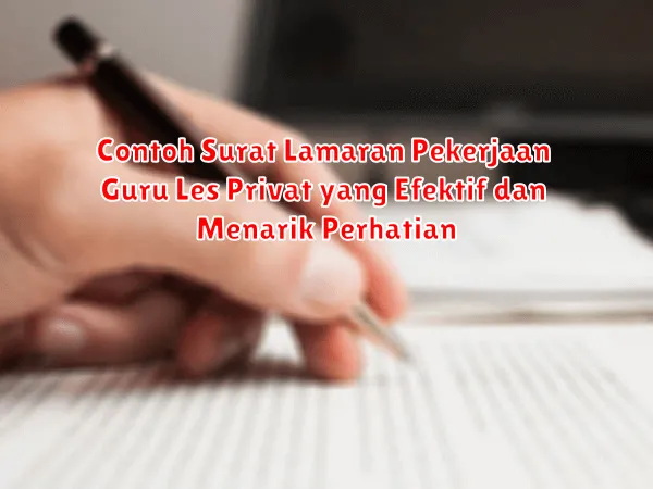 Contoh Surat Lamaran Pekerjaan Guru Les Privat yang Efektif dan Menarik Perhatian