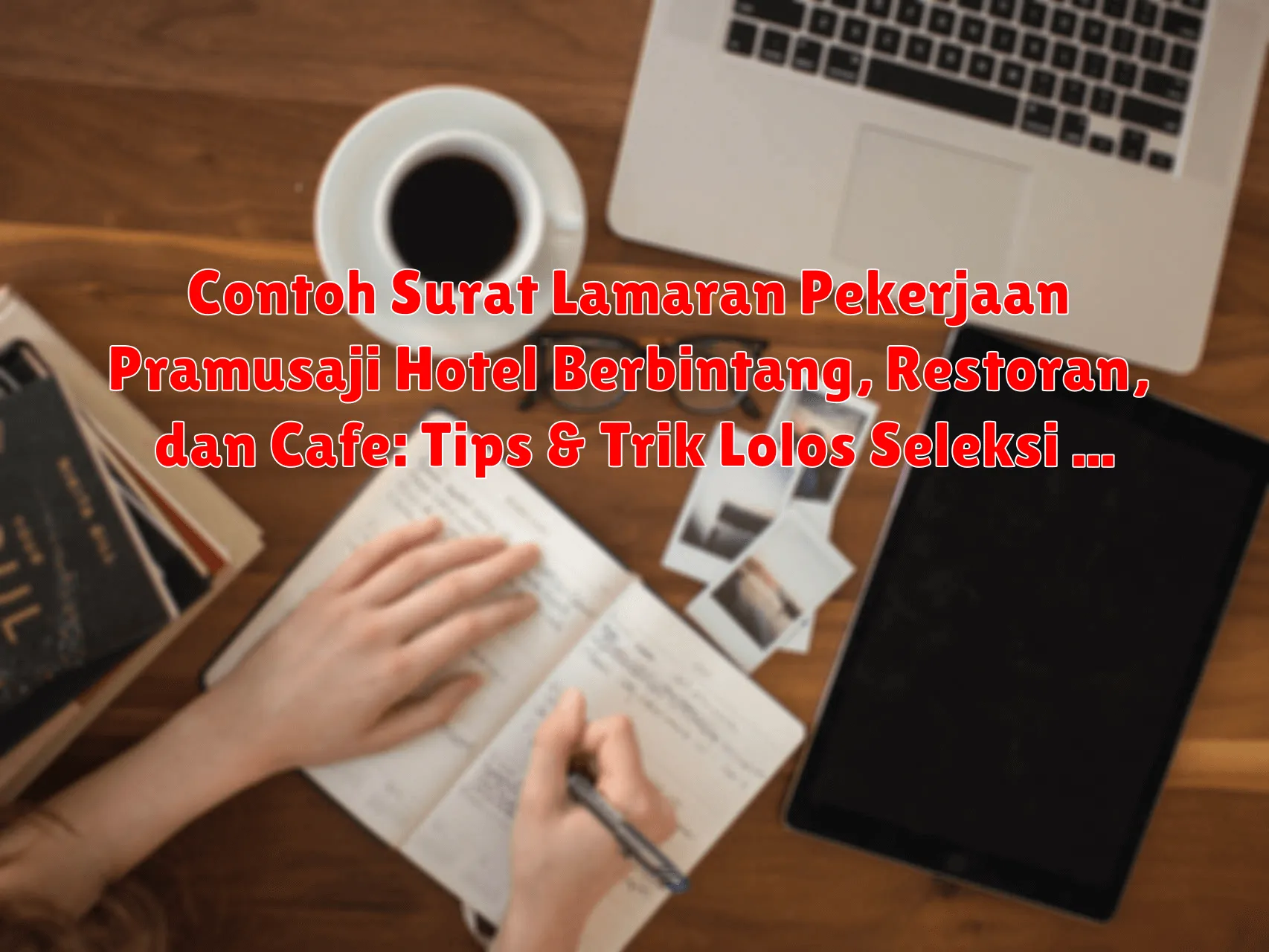 Contoh Surat Lamaran Pekerjaan Pramusaji Hotel Berbintang, Restoran, dan Cafe: Tips & Trik Lolos Seleksi