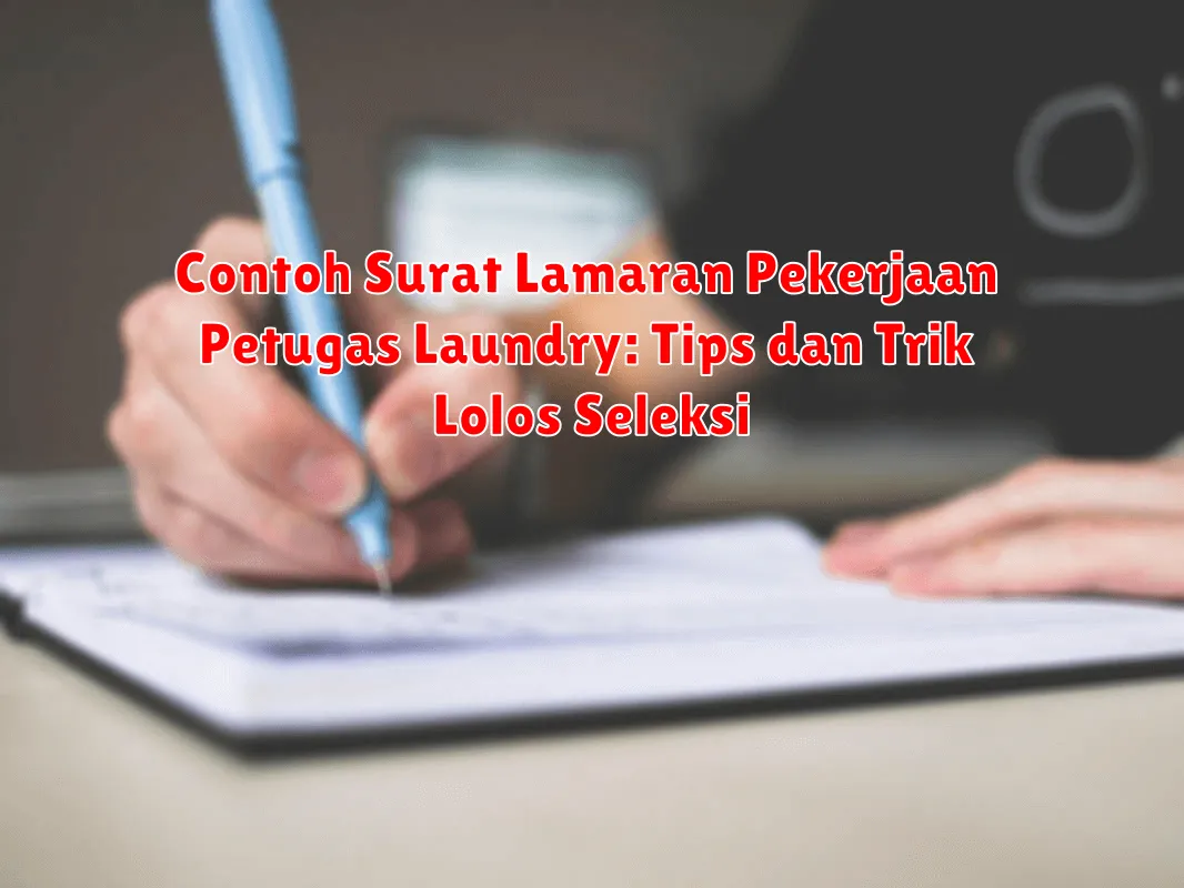Contoh Surat Lamaran Pekerjaan Petugas Laundry: Tips dan Trik Lolos Seleksi