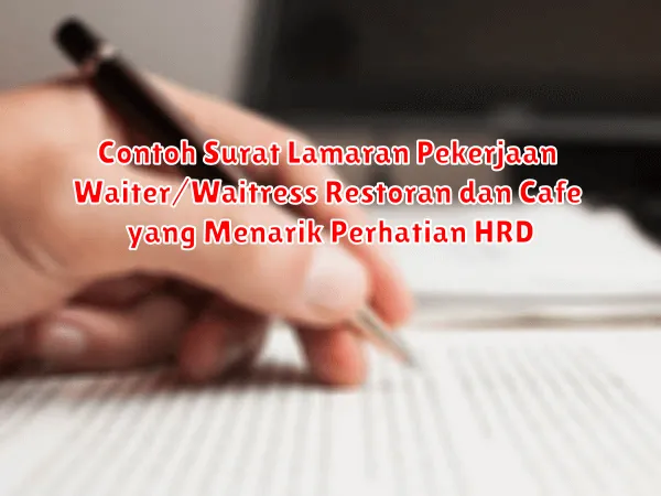 Contoh Surat Lamaran Pekerjaan Waiter/Waitress Restoran dan Cafe yang Menarik Perhatian HRD